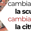 CAMBIARE LA SCUOLA (PER) CAMBIARE LA CITTÀ CAMBIARE LA SCUOLA (PER) CAMBIARE LA CITTÀ