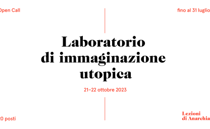OPEN CALL: Laboratorio di Immaginazione Utopica - Ottobre 2023