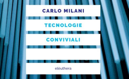 Tecnologie Conviviali di Carlo Milani ora disponibile!